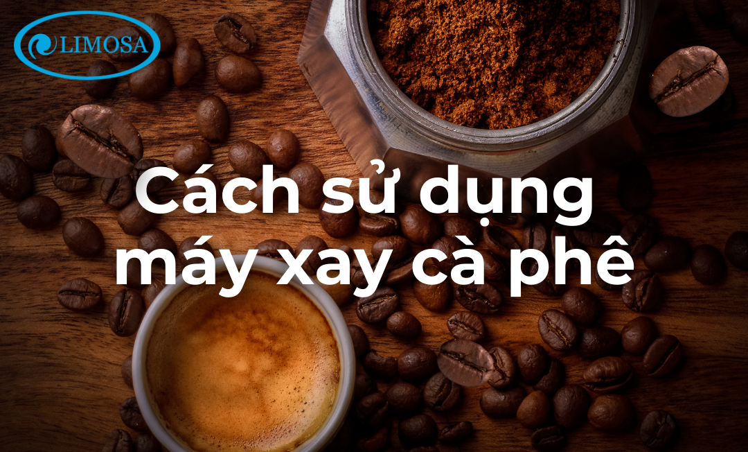 Cách sử dụng máy xay cà phê Limosa