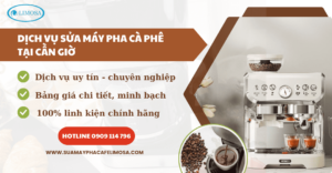 Sửa máy pha cà phê tại cần giờ